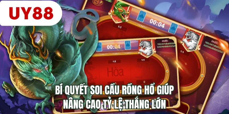 Bí quyết soi cầu rồng hổ giúp nâng cao tỷ lệ thắng lớn
