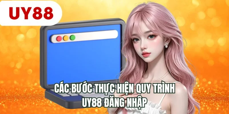 Các bước thực hiện quy trình UY88 đăng nhập