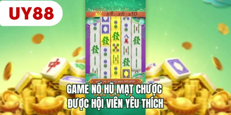 Game nổ hũ mạt chược được hội viên yêu thích