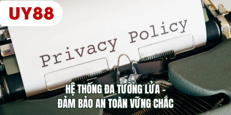 Hệ thống đa tường lửa - Đảm bảo an toàn vững chắc