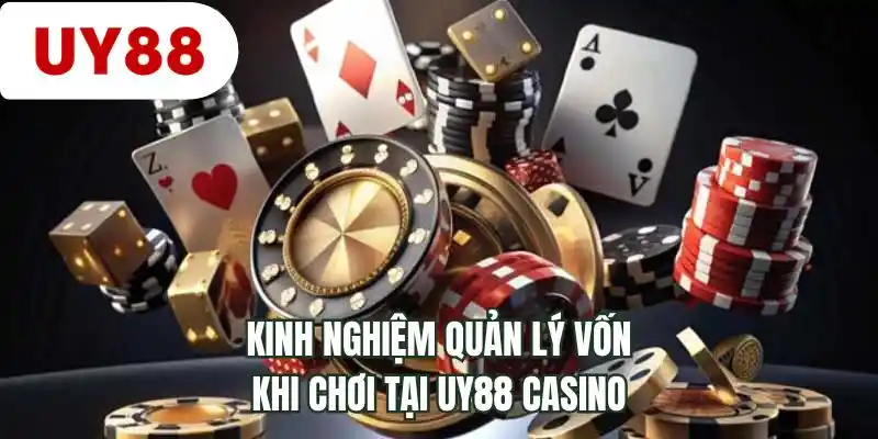 Kinh nghiệm quản lý vốn khi chơi tại UY88 casino