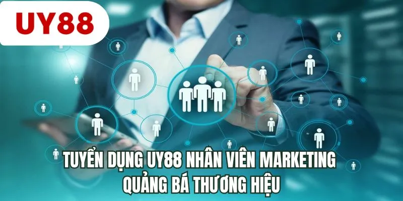 Tuyển dụng UY88 nhân viên Marketing quảng bá thương hiệu